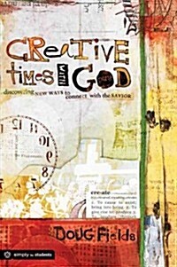 Creative Times with God: Discovering New Ways to Connect with the Savior (Paperback)