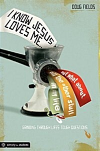 Jesus Loves Me This I Know...but What About Everything Else (Paperback)