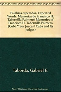 Palabras Esperadas. Memorias de Francisco H. Tabernilla Palmero (Paperback)