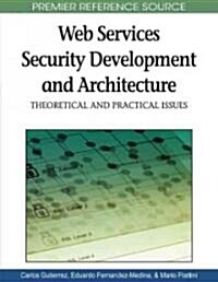 Web Services Security Development and Architecture: Theoretical and Practical Issues (Hardcover)