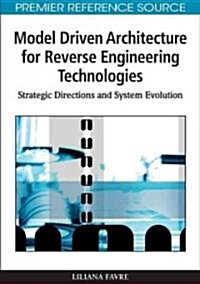 Model Driven Architecture for Reverse Engineering Technologies: Strategic Directions and System Evolution                                              (Hardcover)