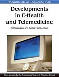 Handbook of Research on Developments in E-Health and Telemedicine: Technological and Social Perspectives (Hardcover)