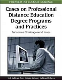Cases on Professional Distance Education Degree Programs and Practices (Hardcover)