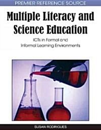 Multiple Literacy and Science Education: Icts in Formal and Informal Learning Environments (Hardcover)