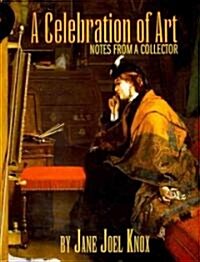 A Celebration of Art: Notes from a Collector (Paperback)