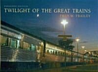 Twilight of the Great Trains, Expanded Edition (Hardcover, 2, Expanded)