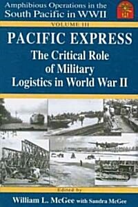 Pacific Express: The Critical Role of Military Logistics in World War II (Paperback)