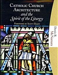 Catholic Church Architecture and the Spirit of the Liturgy (Hardcover)
