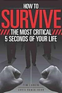 How to Survive The Most Critical 5 Seconds of Your Life (Paperback)