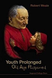 Youth Prolonged: Old Age Postponed (Paperback)