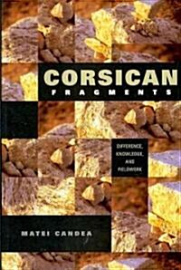 Corsican Fragments: Difference, Knowledge, and Fieldwork (Paperback)