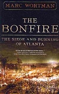 The Bonfire: The Siege and Burning of Atlanta (Paperback)