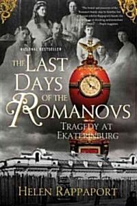 The Last Days of the Romanovs: Tragedy at Ekaterinburg (Paperback)