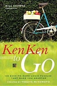 Will Shortz Presents Kenken to Go: 100 Easy to Hard Logic Puzzles That Make You Smarter (Paperback)
