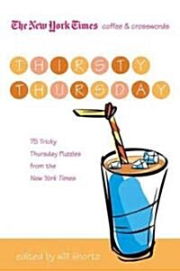 The New York Times Coffee and Crosswords: Thirsty Thursday (Paperback, 1st)