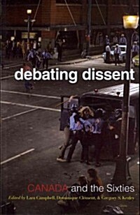 Debating Dissent: Canada and the 1960s (Paperback)