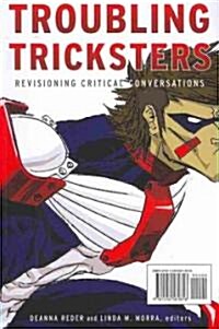 Troubling Tricksters: Revisioning Critical Conversations (Paperback)