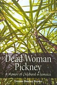 Dead Woman Pickney: A Memoir of Childhood in Jamaica (Paperback)