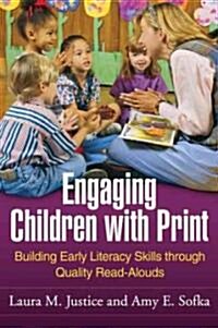 Engaging Children with Print: Building Early Literacy Skills Through Quality Read-Alouds (Paperback)