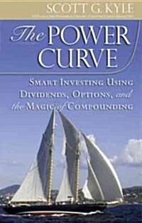 The Power Curve: Smart Investing Using Dividends, Options, and the Magic of Compounding (Hardcover)