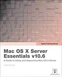 OS X Server Essentials v10.6: A Guide To Using And Supporting Mac OS X Server v10.6 (Paperback)