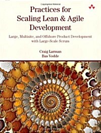 Practices for Scaling Lean & Agile Development: Large, Multisite, and Offshore Product Development with Large-Scale Scrum                              (Paperback)