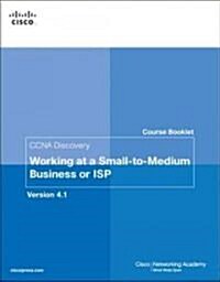 Course Booklet for CCNA Discovery Working at a Small-To-Medium Business or ISP, Version 4.1 (Paperback)