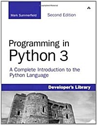Programming in Python 3: A Complete Introduction to the Python Language (Paperback, 2)
