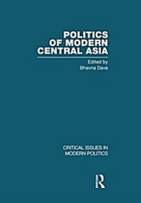 Politics of Modern Central Asia (Hardcover, 1st)