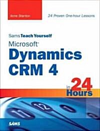 Sams Teach Yourself Microsoft Dynamics CRM 4 in 24 Hours (Paperback, 1st)