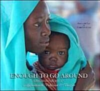 Enough to Go Around: Searching for Hope in Afghanistan, Pakistan & Darfur (Hardcover)