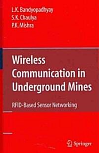 Wireless Communication in Underground Mines: RFID-Based Sensor Networking (Hardcover)