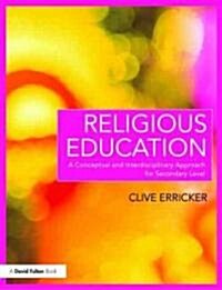 Religious Education : A Conceptual and Interdisciplinary Approach for Secondary Level (Paperback)