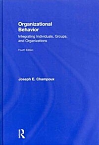 Organizational Behavior : Integrating Individuals, Groups, and Organizations (Hardcover, 4 Rev ed)