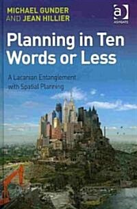 Planning in Ten Words or Less : A Lacanian Entanglement with Spatial Planning (Hardcover)