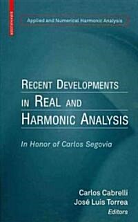 Recent Developments in Real and Harmonic Analysis: In Honor of Carlos Segovia (Hardcover)