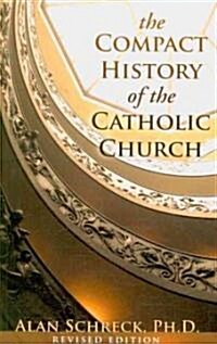 Compact History of the Catholic Church: Revised Edition (Revised) (Paperback, Revised)