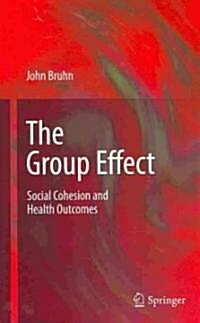 The Group Effect: Social Cohesion and Health Outcomes (Hardcover, 2009)