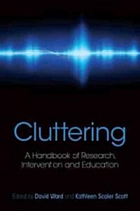 Cluttering : A Handbook of Research, Intervention and Education (Hardcover)