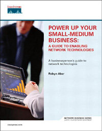 Power up your small-medium business: a guide to enabling network technologies