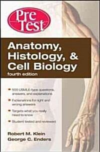Anatomy, Histology, & Cell Biology: Pretest Self-Assessment & Review, Fourth Edition (Paperback, 4)