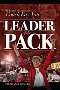 Leader of the Pack: The Legacy of Legendary Coach Kay Yow (Paperback)