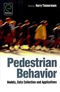 Pedestrian Behavior : Models, Data Collection and Applications (Hardcover)