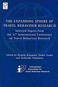 Expanding Sphere of Travel Behaviour Research : Selected Papers from the 11th International Conference on Travel Behaviour Research (Hardcover)
