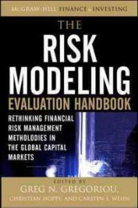 The risk modeling evaluation handbook : rethinking financial risk management methodologies in the global capital markets