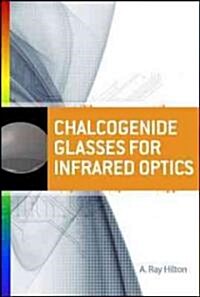 Chalcogenide Glasses for Infrared Optics (Hardcover)