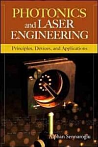 Photonics and Laser Engineering: Principles, Devices, and Applications (Hardcover)