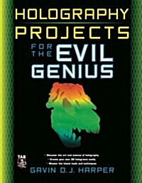 Holography Projects for the Evil Genius (Paperback)