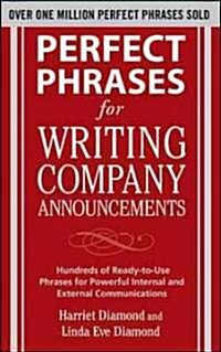 Perfect Phrases for Writing Company Announcements: Hundreds of Ready-To-Use Phrases for Powerful Internal and External Communications (Paperback)