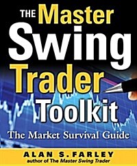 The Master Swing Trader Toolkit: The Market Survival Guide (Hardcover)
